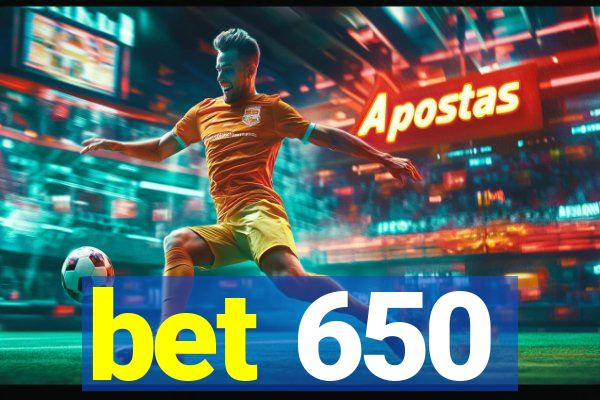 bet 650